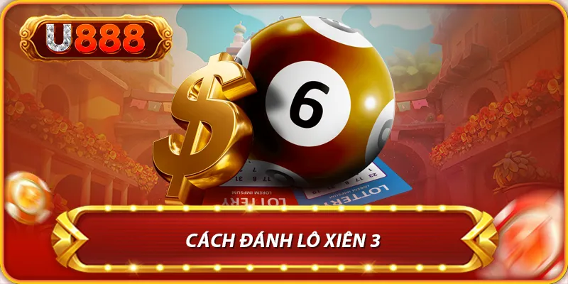 Tổng Hợp Các Mẹo Đánh Lô Xiên 3 Chuẩn Xác Nhất Năm 2024 4 Cách đánh lô xiên 3
